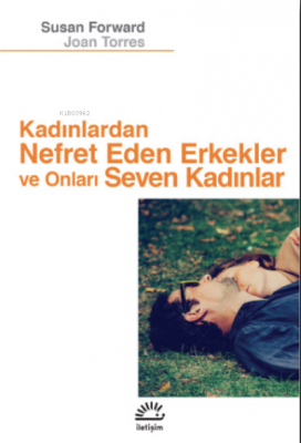 Kadınlardan Nefret Eden Erkekler Ve Onları Seven Kadınlar Susan Forwar