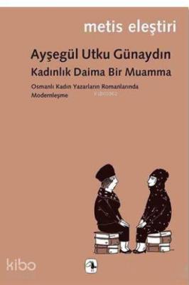 Kadınlık Daima Bir Muamma Ayşegül Utku Günaydın