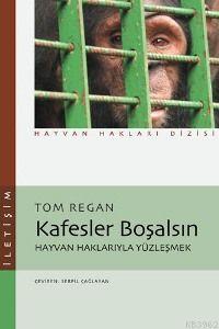 Kafesler Boşalsın Tom Regan