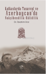 Kafkaslarda Tasavvuf ve Azerbaycan’da Nakşibendîlik-Hâlidîlik İbrahim 