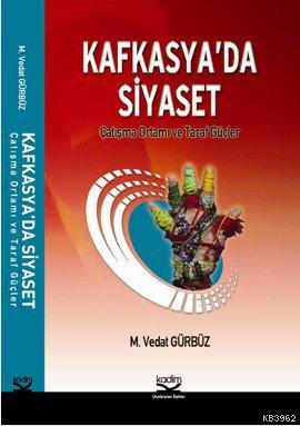 Kafkasya'da Siyaset M. Vedat Gürbüz