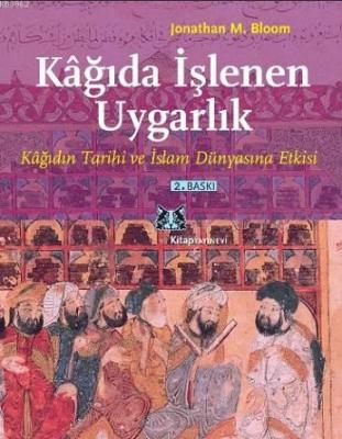 Kağıda İşlenen Uygarlık Jonathan M. Bloom