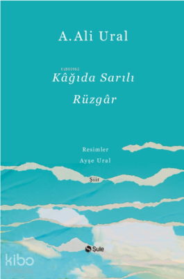 Kağıda Sarılı Rüzgar A. Ali Ural