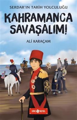 Kahramanca Savaşalım! - Serdar'ın Tarih Yolculuğu Ali Karaçam