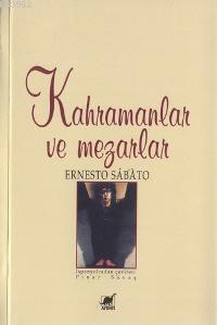 Kahramanlar ve Mezarları Ernesto Sabato