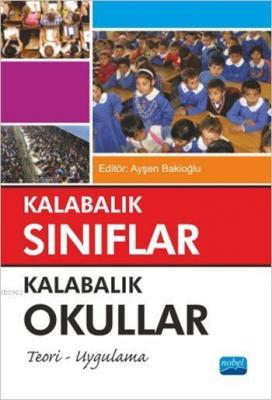 Kalabalık Sınıflar - Kalabalık Okullar; Teori - Uygulama Ayşen Bakioğl