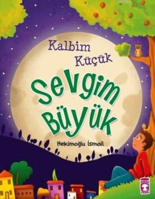 Kalbim Küçük Sevgim Büyük (9+ Yaş) Hekimoğlu İsmail