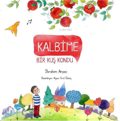 Kalbime Bir Kuş Kondu İbrahim Arpacı