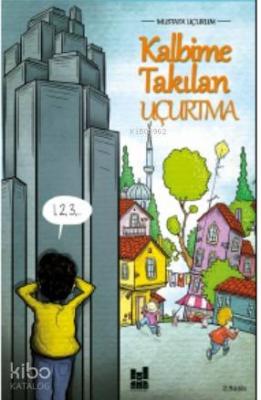 Kalbime Takılan Uçurtma Mustafa Uçurum