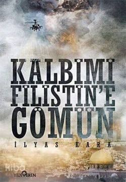 Kalbimi Filistine Gömün İlyas Kara