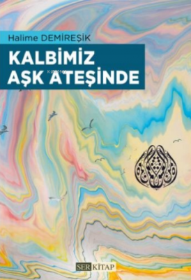 Kalbimiz Aşk Ateşinde Halime Demireşik