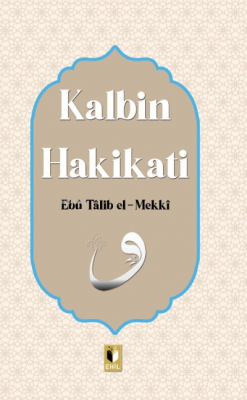 Kalbin Hakikatı Ebu Talib El-Mekki