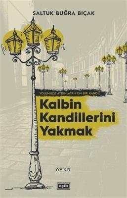 Kalbin Kandillerini Yakmak Saltuk Buğra Bıçak