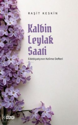 Kalbin Leylak Saati Edebiyatçının Kelime Defteri Raşit Kesin