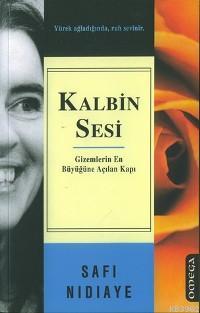 Kalbin Sesi; Gizemlerin En Büyüğüne Açılan Kapı Safi Nidiaye