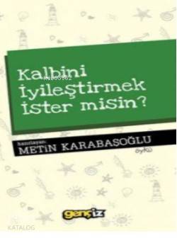 Kalbini İyileştirmek İster misin? Metin Karabaşoğlu