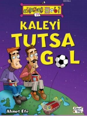 Kaleyi Tutsa Gol Ahmet Efe