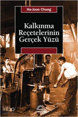 Kalkınma Reçetelerinin Gerçek Yüzü Ha-Joon Chang