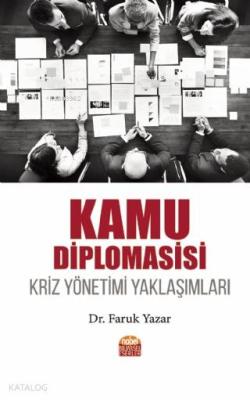 Kamu Diplomasisi - Kriz Yönetimi Yaklaşımları Faruk Yazar