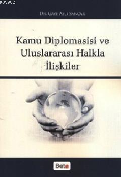 Kamu Diplomasisi ve Uluslararası Halkla İlişkiler Gaye Aslı Sancar