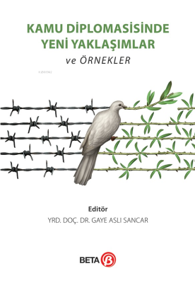 Kamu Diplomasisinde Yeni Yaklaşımlar ve Örnekler Gaye Aslı Sancar