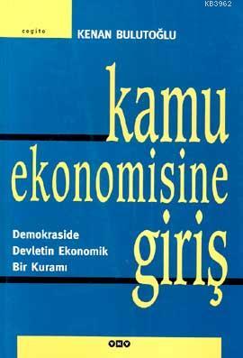 Kamu Ekonomisine Giriş; Demokraside Devletin Ekonomik Bir Kuramı Kenan