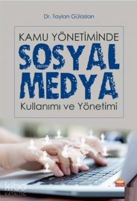 Kamu Yönetiminde Sosyal Medya Kullanımı ve Yönetimi Taylan Gülaslan