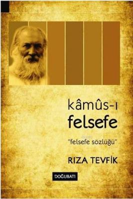 Kamus-ı Felsefe; Felsefe Sözlüğü Rıza Tevfik (Feylesof)