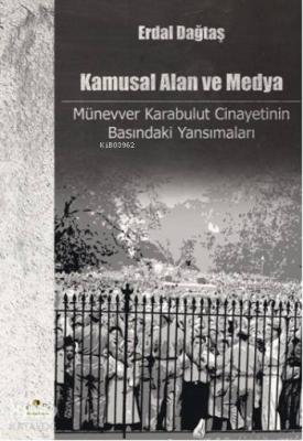 Kamusal Alan ve Medya; Münevver Karabulut Cinayetinin Basındaki Yansım