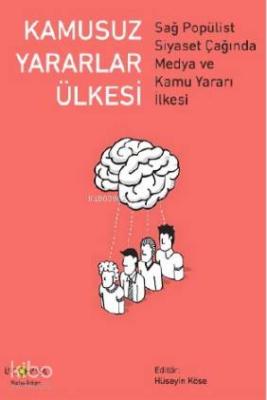 Kamusuz Yararlar Ülkesi; Sağ Popülist Siyaset Çağında Medya ve Kamu Ya