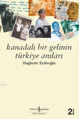 Kanadalı Bir Gelinin Anıları Hughette Bouffard Eyüboğlu