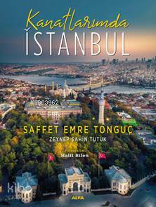 Kanatlarımda Istanbul Saffet Emre Tonguç