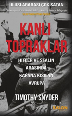 Kanlı Topraklar ;Hitler ve Stalin Arasında Kapana Kısılan Avrupa Timot