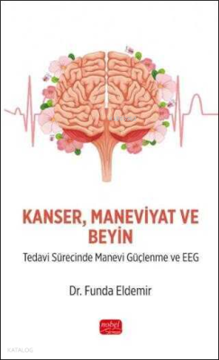 Kanser Maneviyat ve Beyin - Tedavi Sürecinde Manevi Güçlenme ve EEG Fu