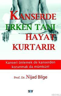 Kanserde Erken Tanı Hayat Kurtarır Nijad Bilge