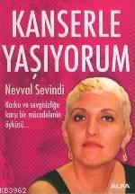 Kanserle Yaşıyorum Nevval Sevindi