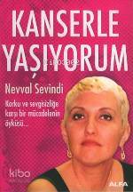 Kanserle Yaşıyorum Nevval Sevindi