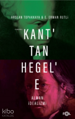 Kant'tan Hegel'e Alman İdealizmi Arslan Topakkaya