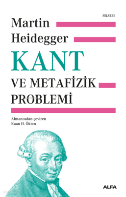 Kant ve Metafizik Problemi Kaan H. Ökten Martin Heidegger