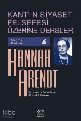 Kant'ın Siyaset Felsefesi Üzerine Dersler Hannah Arendt