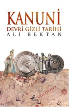 Kanuni Devri Gizli Tarihi Ali Bektan