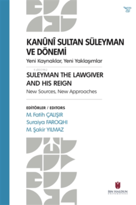 Kanuni Sultan Süleyman ve Dönemi ;Yeni Kaynaklar, Yeni Yaklaşımlar M. 