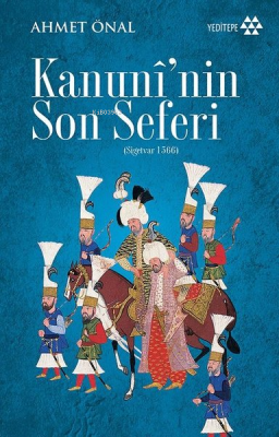 Kanunî'nin Son Seferi Ahmet Önal