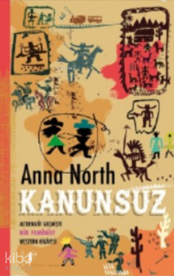 Kanunsuz;Alternatif Geçmişte Bir Feminist Western Hikayesi Joanna Nort