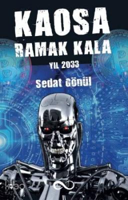 Kaosa Ramak Kala Yıl 2033 Sedat Gönül