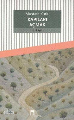 Kapıları Açmak Mustafa Kutlu