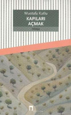 Kapıları Açmak Mustafa Kutlu