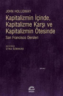 Kapitalizmin İçinde, Kapitalizme Karşı ve Kapitalizmin Ötesinde John H