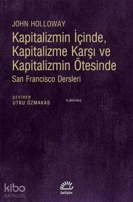 Kapitalizmin İçinde, Kapitalizme Karşı ve Kapitalizmin Ötesinde John H