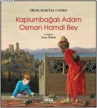 Kaplumbağalı Adam Osman Hamdi Bey Dilek Maktal Canko